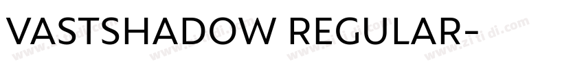 VASTSHADOW REGULAR字体转换